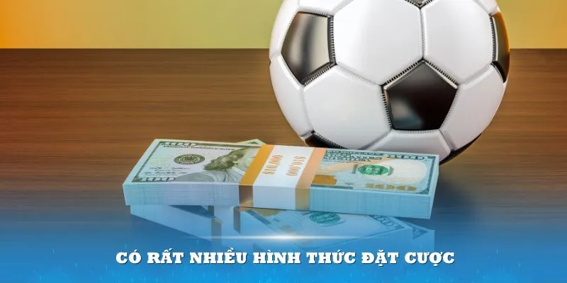 keo-ta-xiu-co-rat-nhieu-hinh-thuc-dat-cuoc