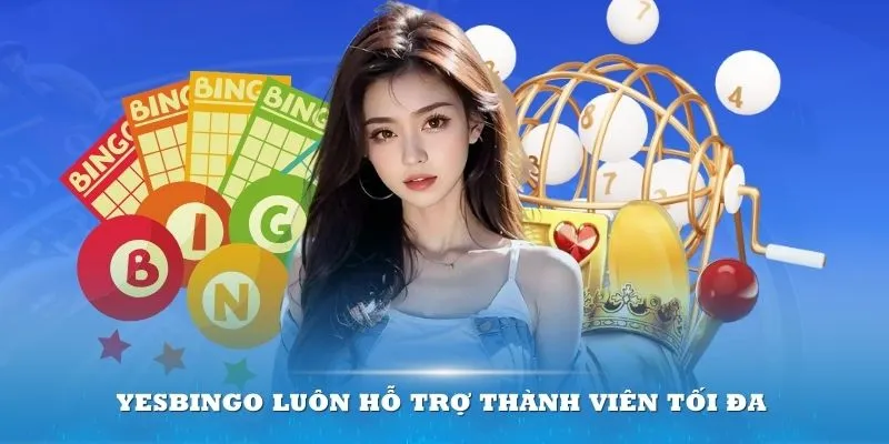 luon-ho-tro-thanh-vien-Yesbingo-Cwin