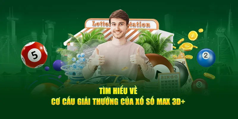 tim-hieu-ve-co-cau-giai-thuong-cua-xo-so-max-3d+